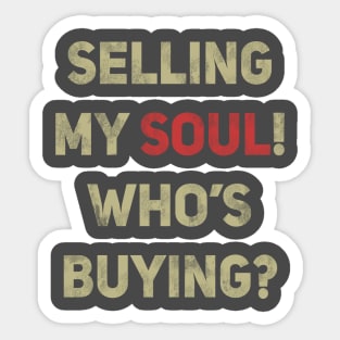 Selling my soul! Who's buying? Sticker